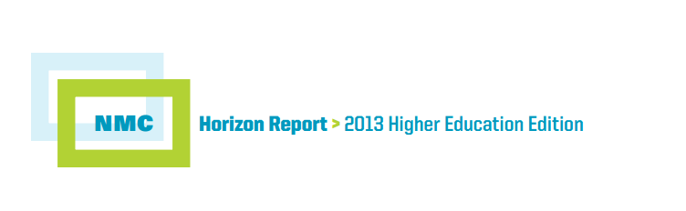 NMC Horizon Report: 2013 Higher Education Edition